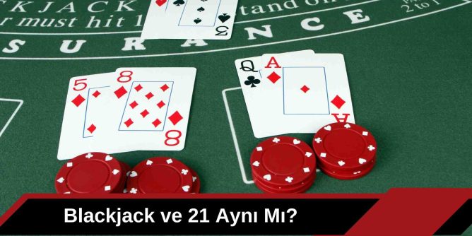 Blackjack Ve 21 Aynı Mı