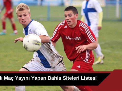 Canlı Maç Yayını Yapan Bahis Siteleri Listesi
